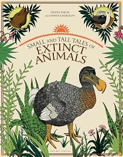 Small and Tall Tales of Extinct Animals. Hlne Rajcak and Damien Laverdunt