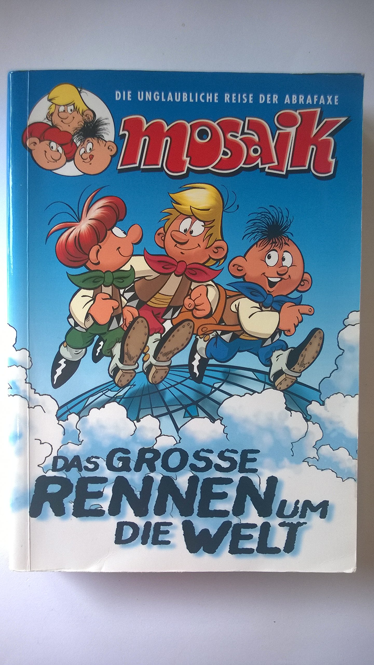 Mosaik. Die unglaubliche Reise der Abrafaxe. Das grosse Rennen um die Welt.