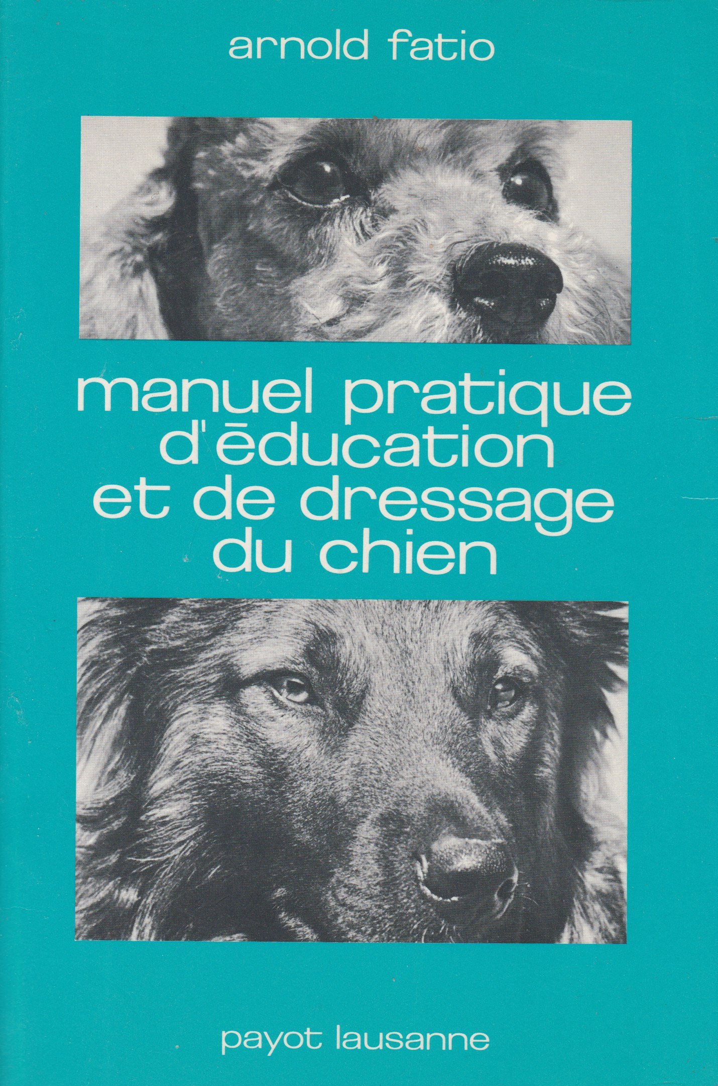 Manuel pratique d'éducation et de dressage du chien