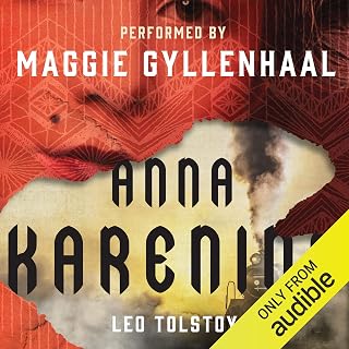 Anna Karenina Audiobook by Leo Tolstoy, Narrated by Maggie Gyllenhaal - Audible's Best of 2016 Classic