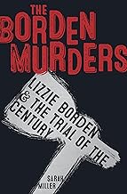 The Borden Murders: Lizzie Borden and the Trial of the Century