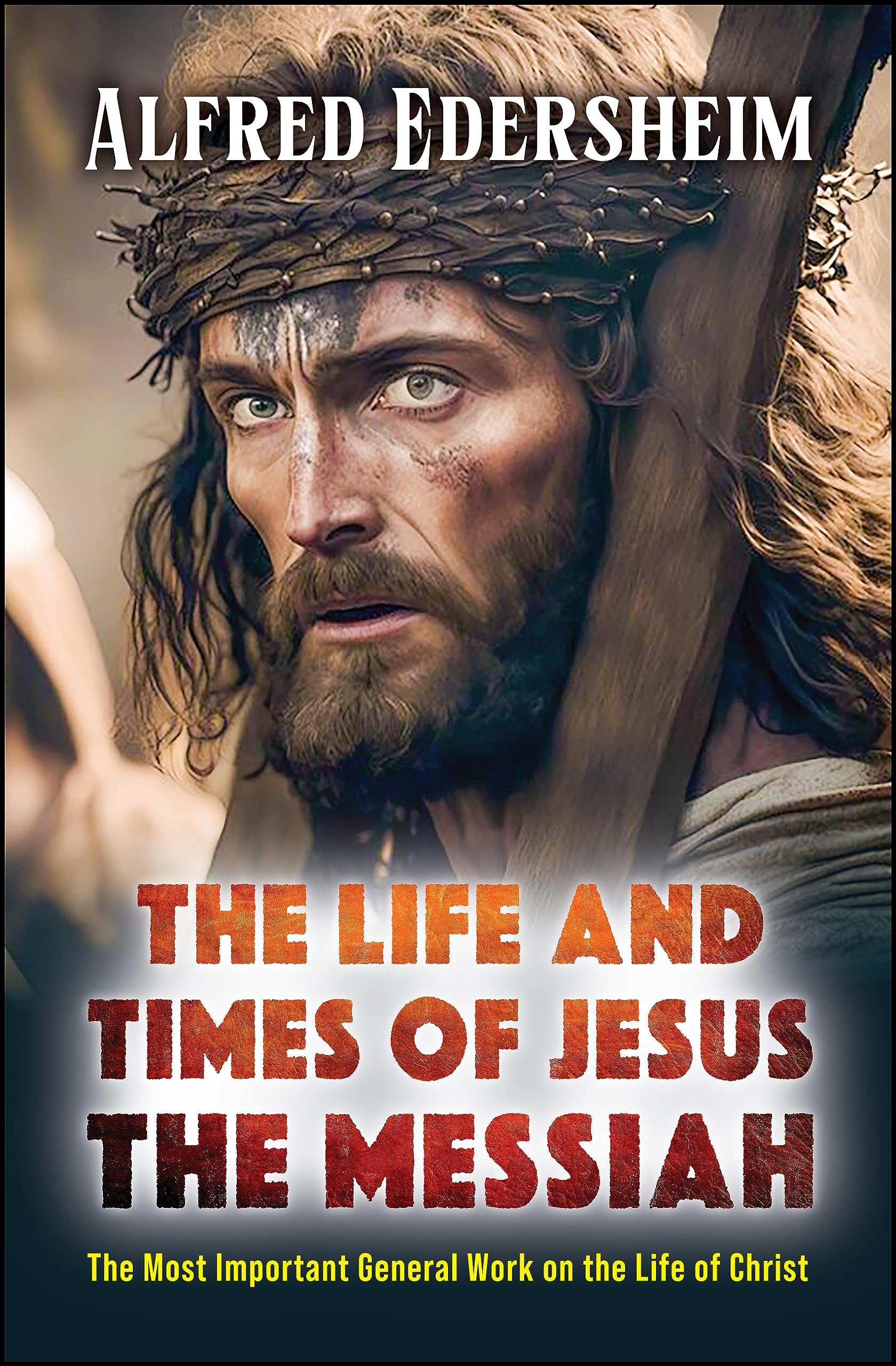 The Life and Times of Jesus the Messiah