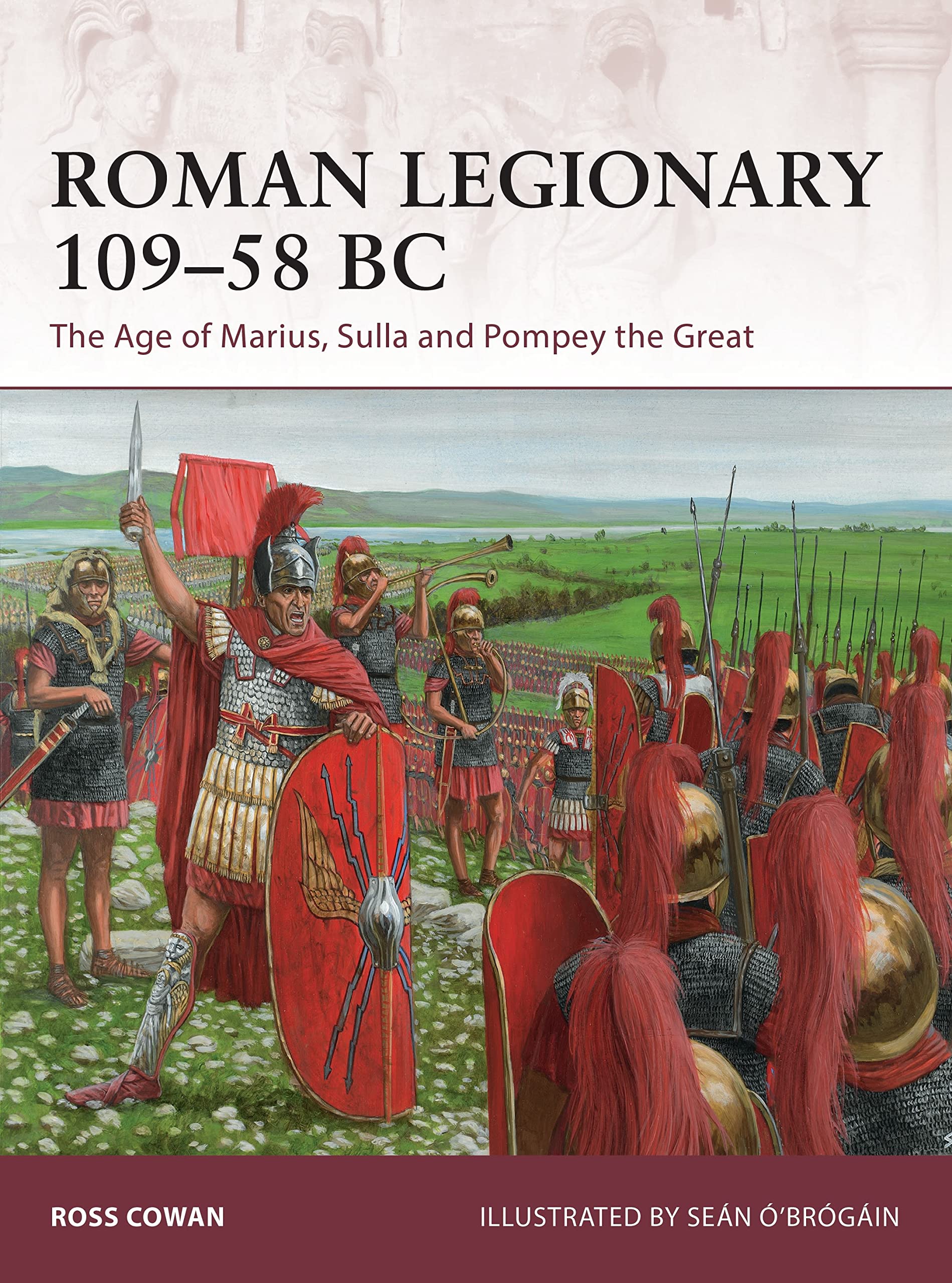 Roman Legionary 109-58 BC: The Age of Marius, Sulla and Pompey the Great (Warrior, 182)