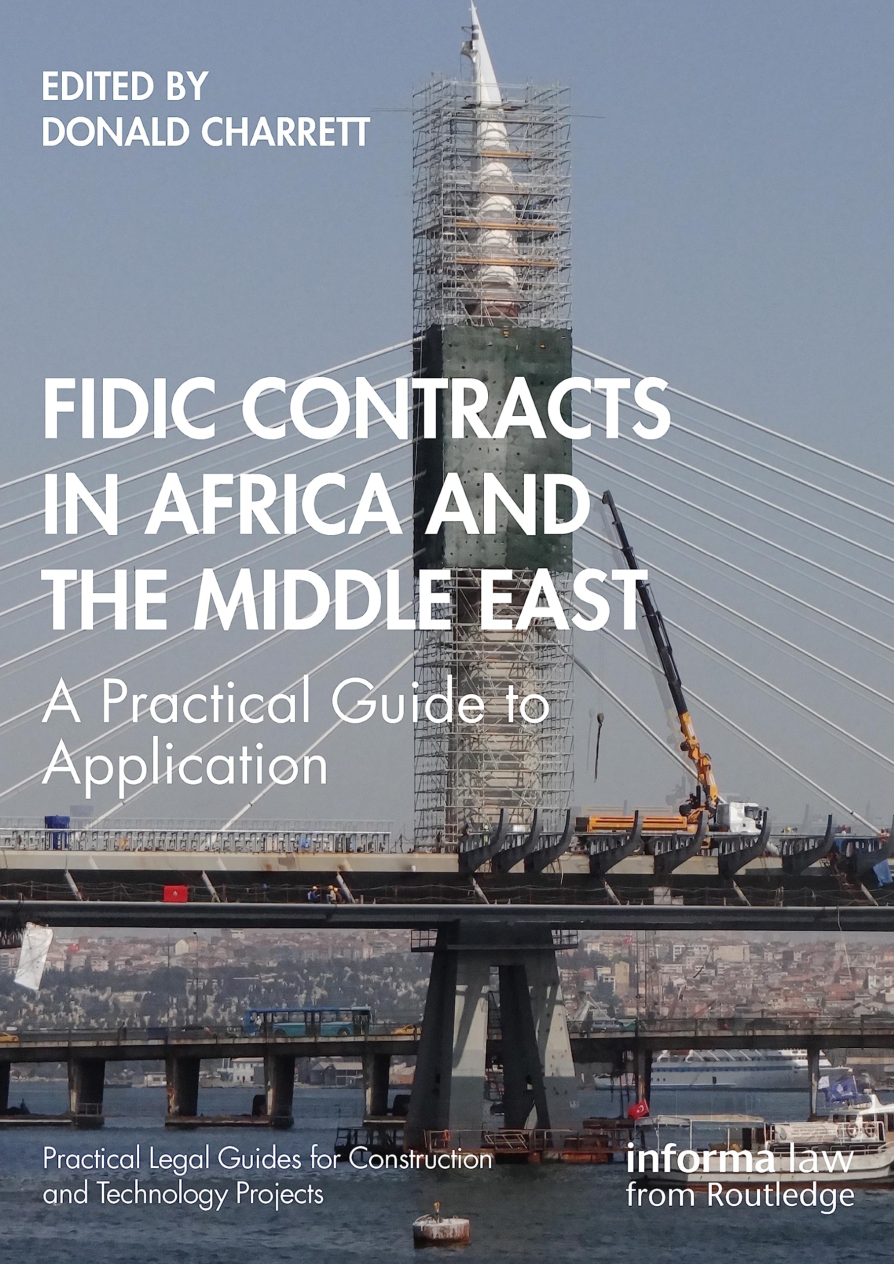 FIDIC Contracts in Africa and the Middle East: A Practical Guide to Application (Practical Legal Guides for Construction and Technology Projects)