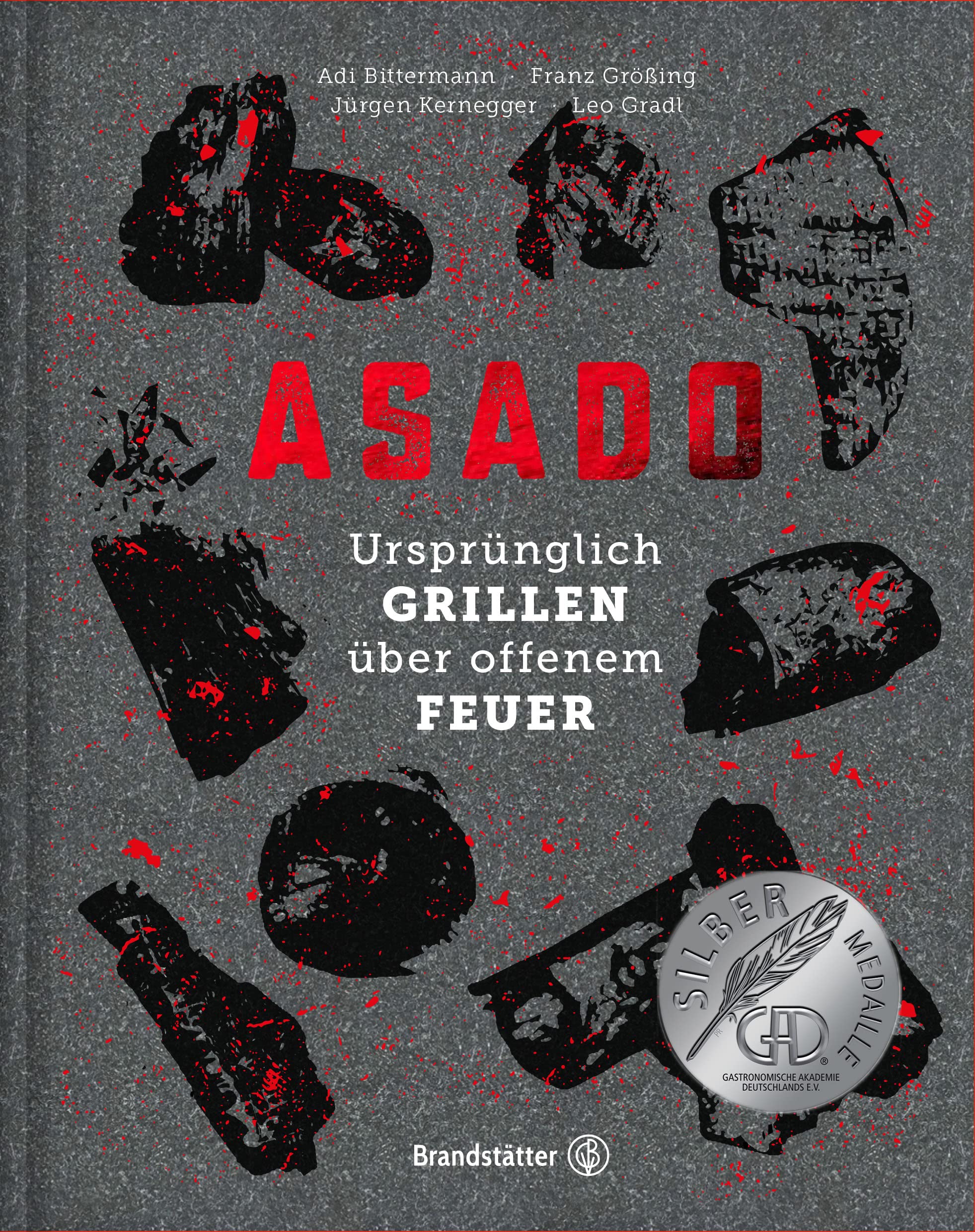Asado: Ursprünglich Grillen über offenem Feuer – Traditionelle Techniken, Rezepte & Bauanleitungen für das ultimative Grillerlebnis