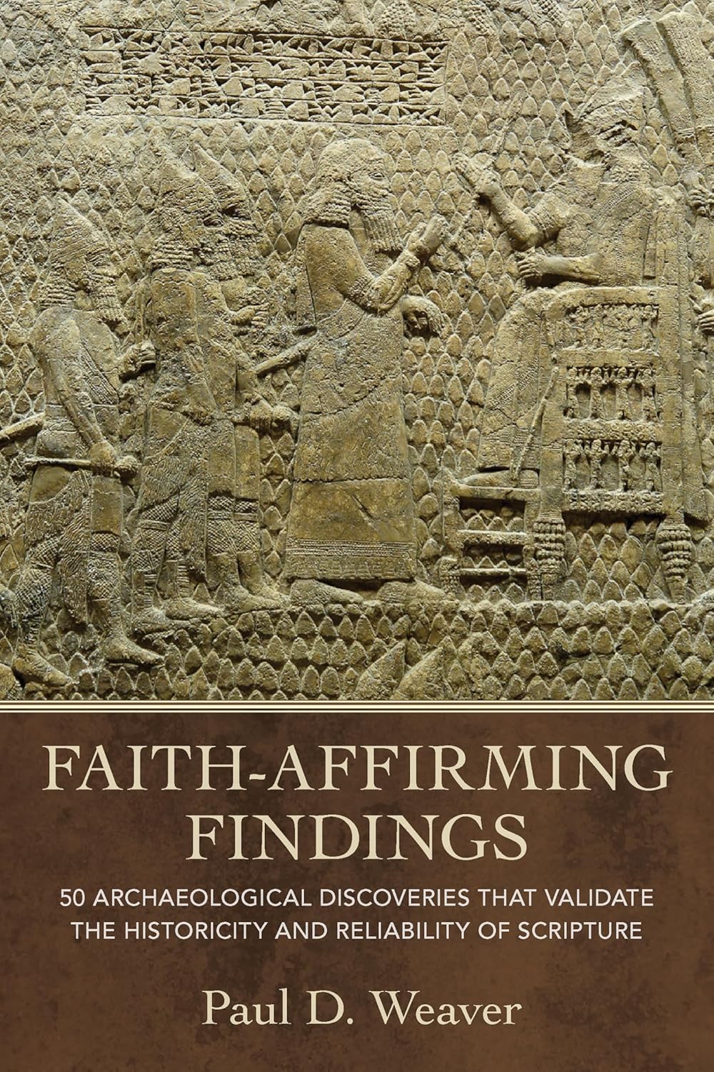 Faith-Affirming Findings: 50 Archaeological Discoveries that Validate the Historicity and Reliability of Scripture      Hardcover – May 26, 2026