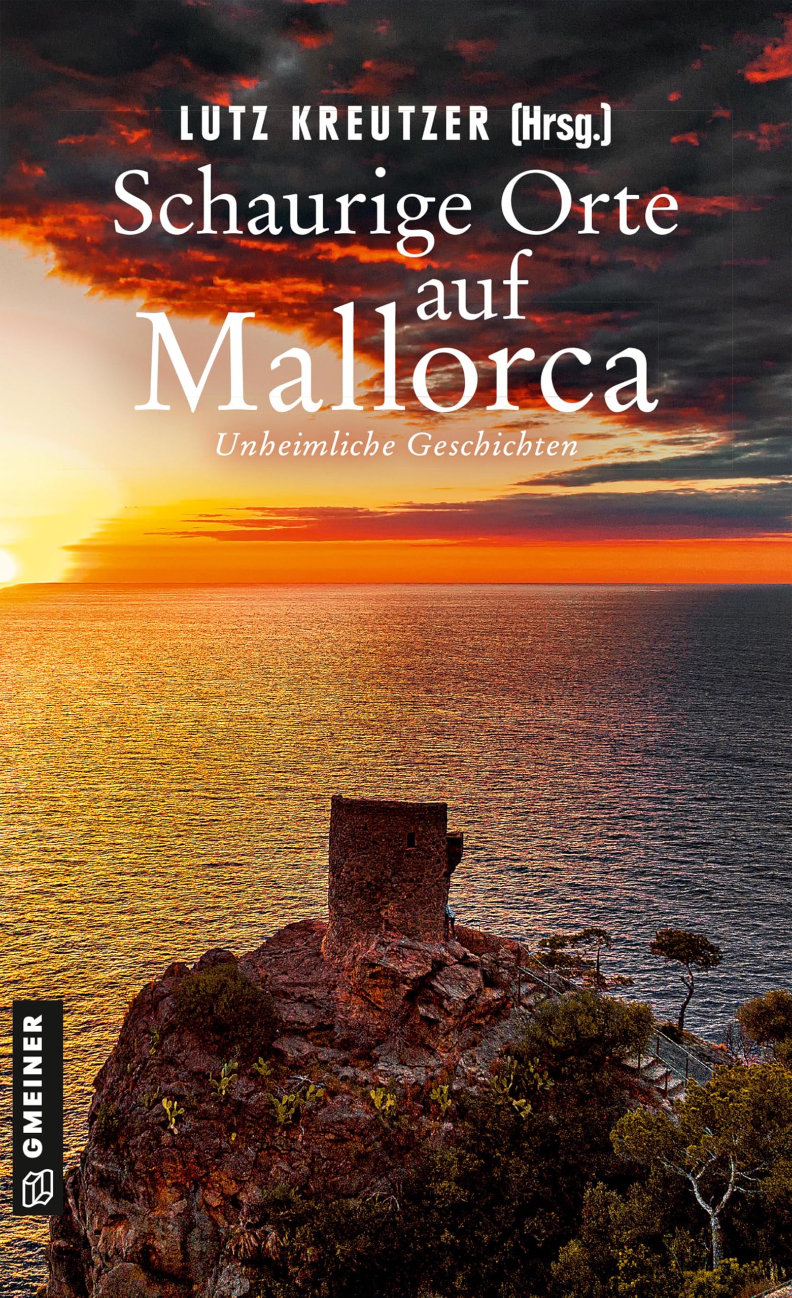 Gmeiner-Verlag Schaurige Orte Auf Mallorca: Unheimliche Geschichten (Kriminalromane Im Gmeiner-Verlag)
