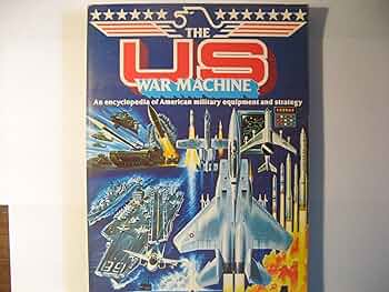 The U. S. War Machine: An Encyclopedia of American Military
