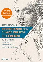 Desenhando com o Lado Direito do Cérebro: Um curso para estimular a criatividade e a confiança artística