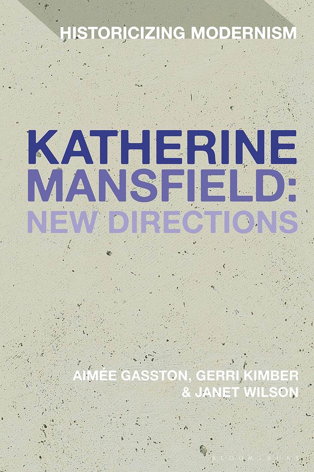 Katherine Mansfield: New Directions (Historicizing Modernism)