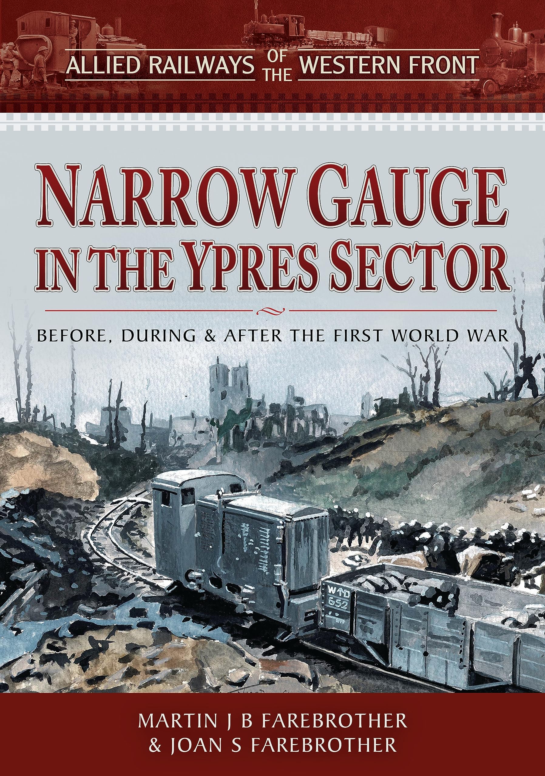 Allied Railways of the Western Front - Narrow Gauge in the Ypres Sector: Before, During and After the First World War (Narrow Gauge Railways)