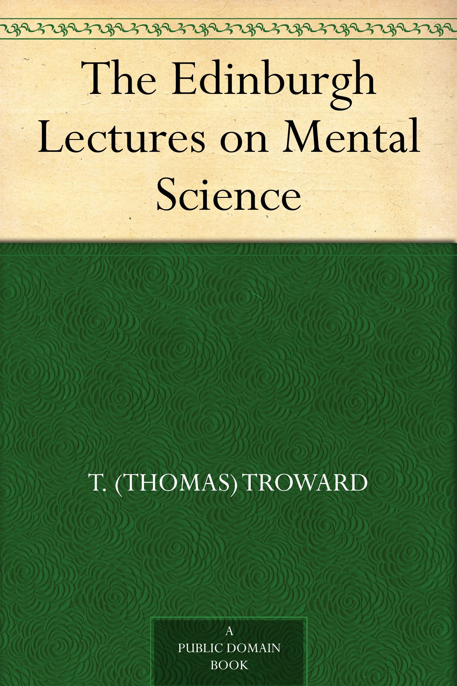 THE EDINBURGH LECTURES ON MENTAL SCIENCE
