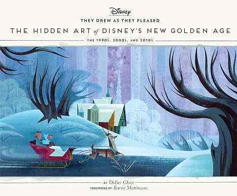 Disney: рисовали, как им заблагорассудится. Том 6: скрытое искусство нового золотого века Диснея