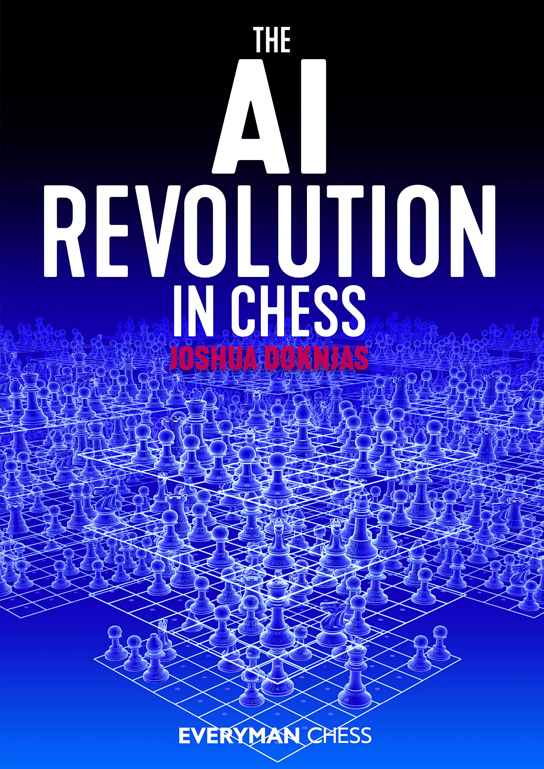 The AI Revolution in Chess (Everyman Chess)