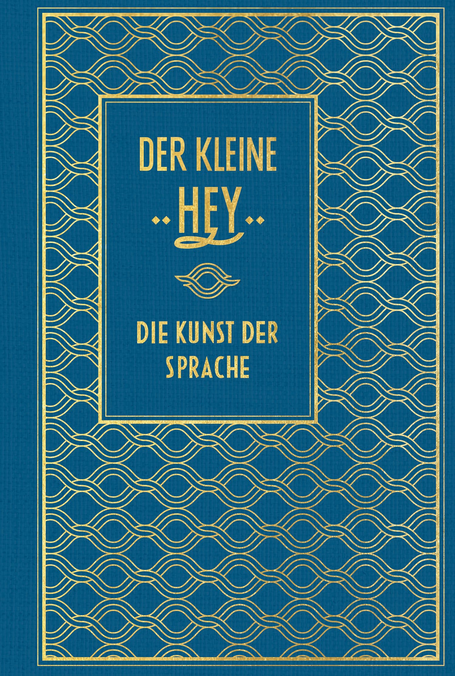Der kleine Hey: Die Kunst der Sprache: Leinen mit Goldprägung