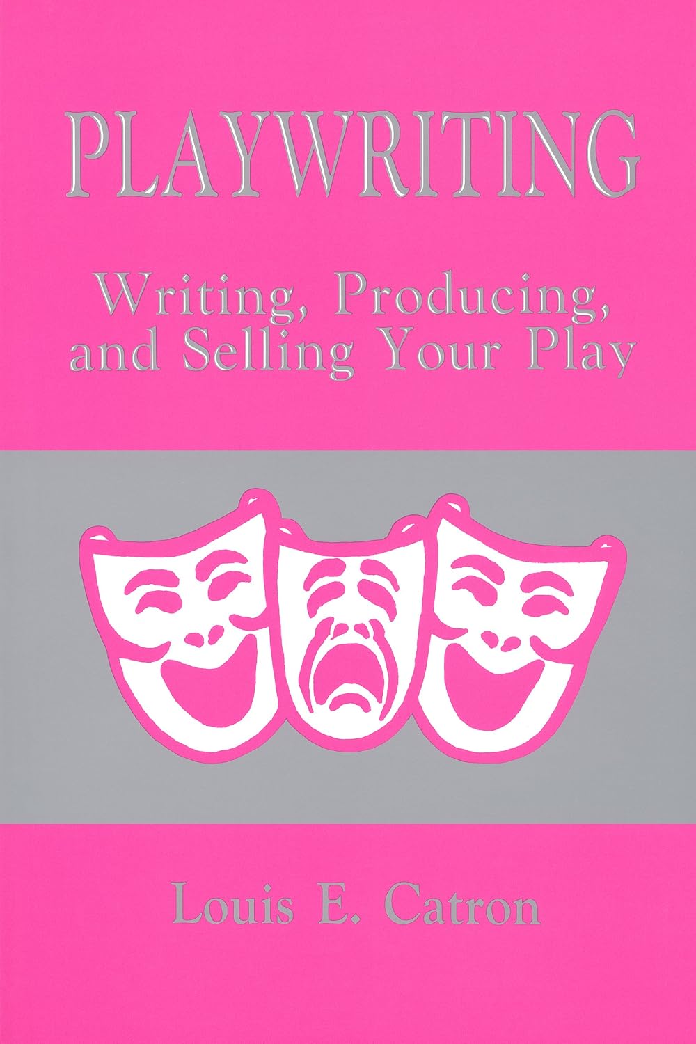 Playwriting: Writing, Producing, and Selling Your Play