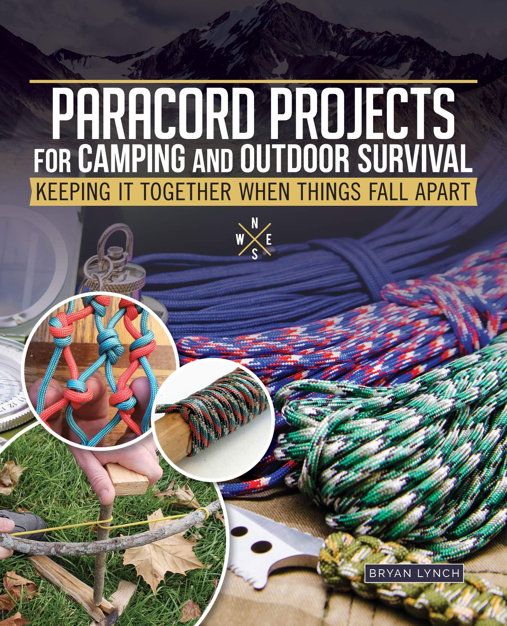 Paracord Projects for Camping and Outdoor Survival: Practical and Essential Uses for the Ultimate Tool in Your Pack