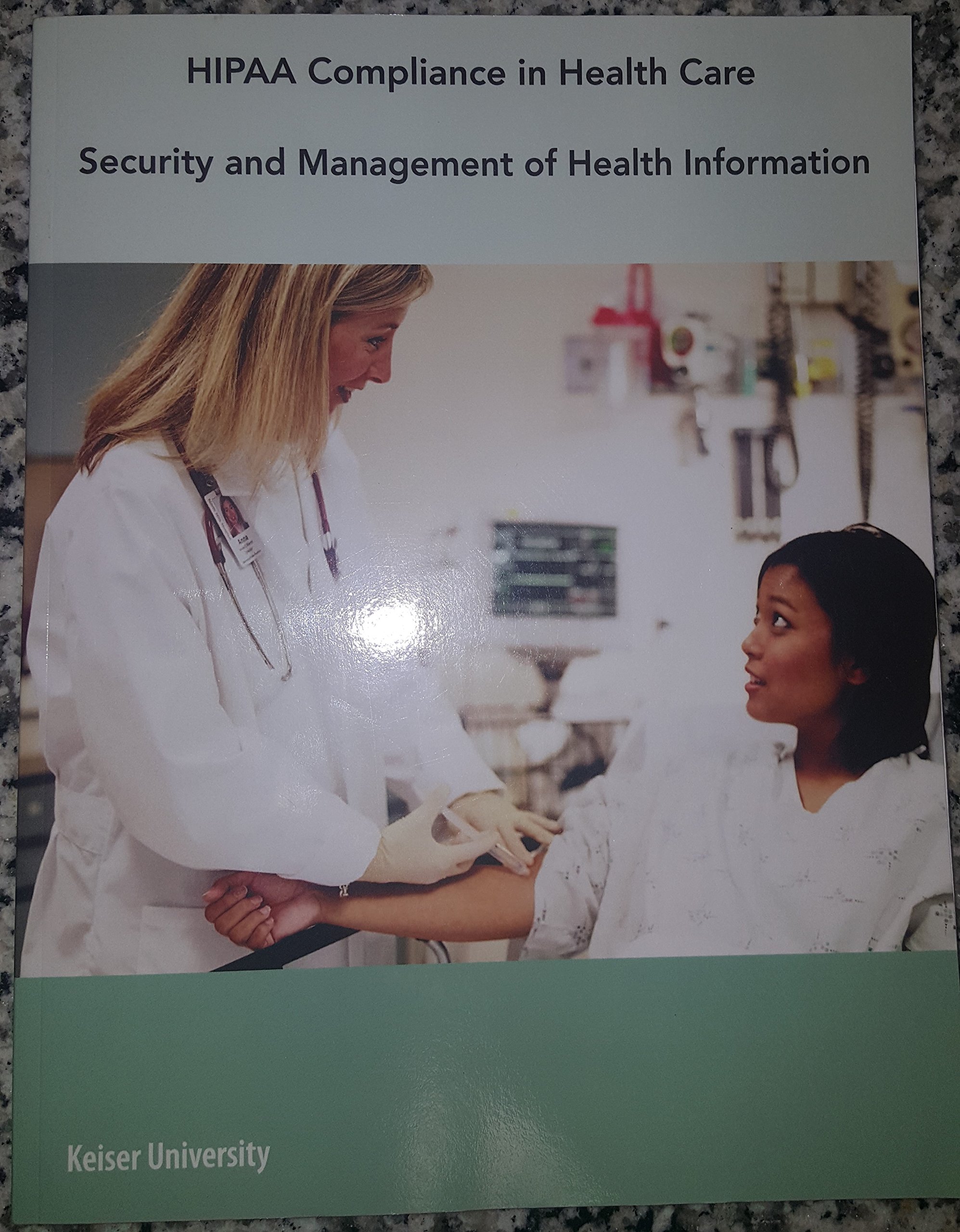 Keiser University Hipaa Compliance in Health Care Security and Management of Health Information