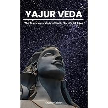 Yajur Veda English Taittiriya Sanhita - The Black Yajur Veda of the Vedic sacrificial rites.