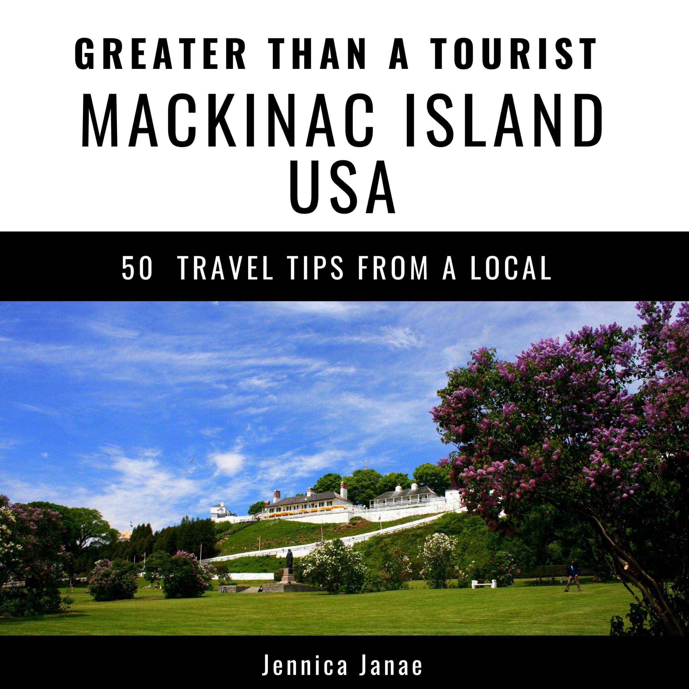 Cover art for Greater Than a Tourist- Mackinac Island Michigan USA: 50 Travel Tips from a Local