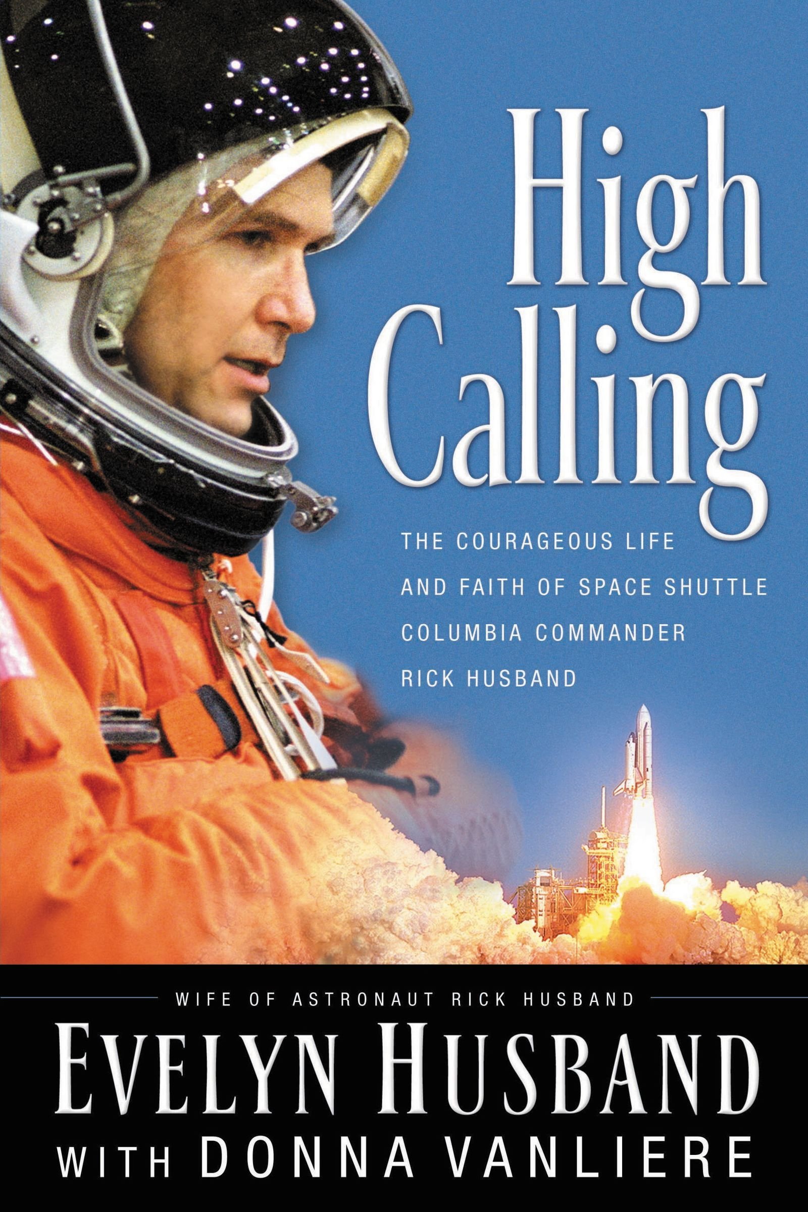 Cover of High Calling: The Courageous Life and Faith of Space Shuttle Columbia Commander Rick Husband