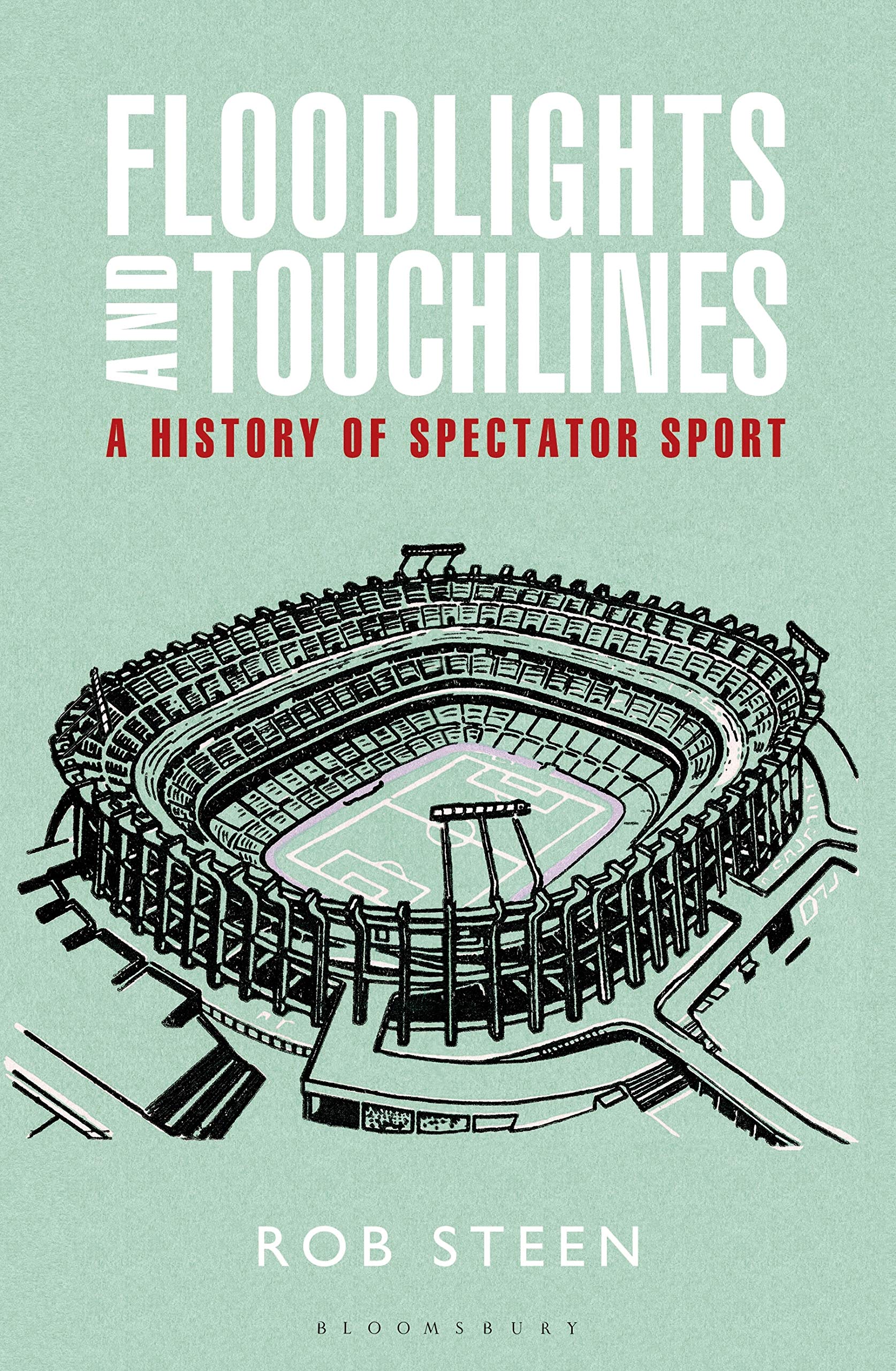 Buy Floodlights and Touchlines: A History of Spectator Sport — BookShops.in