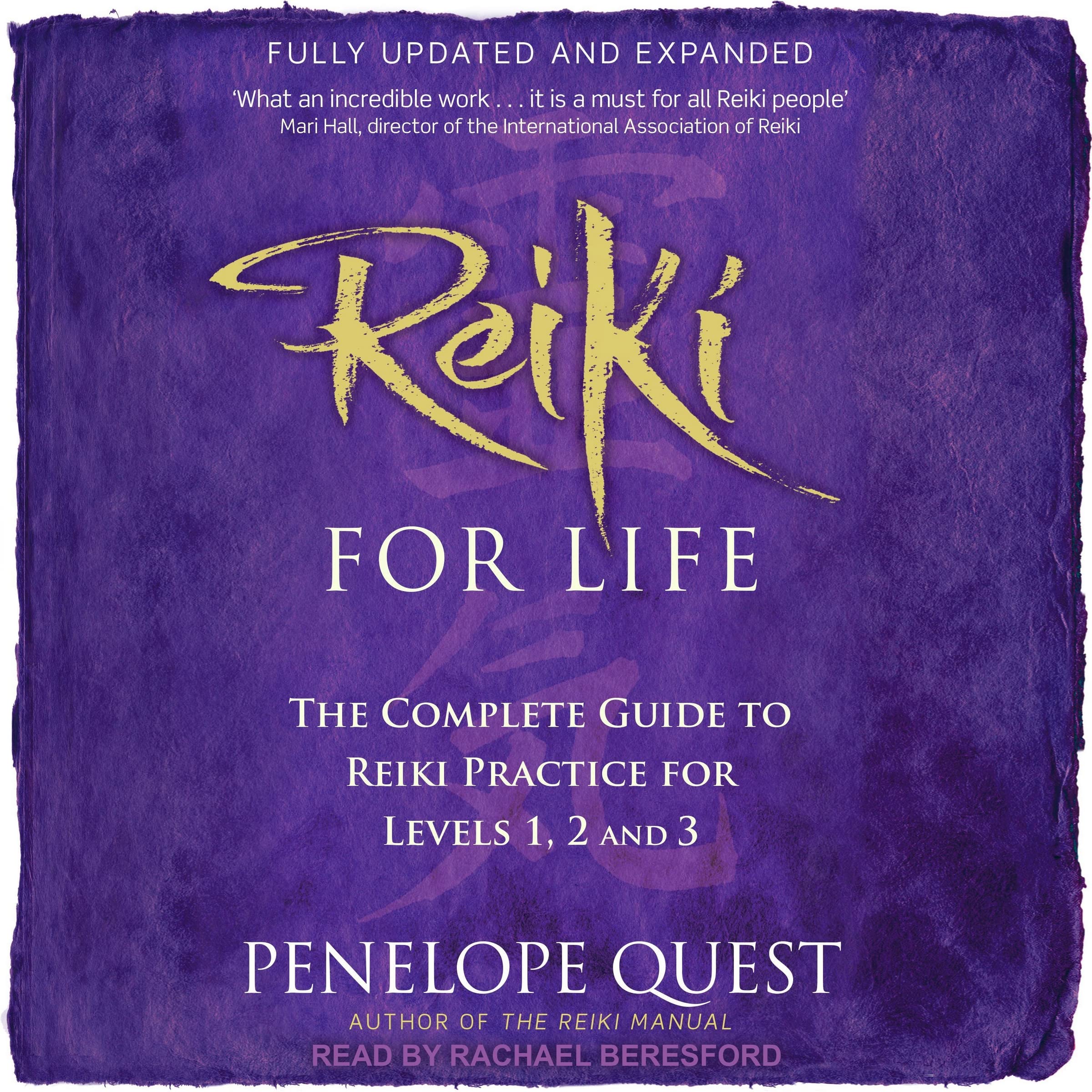 Reiki for Life (Updated Edition): The Complete Guide to Reiki Practice for Levels 1, 2 & 3