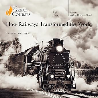 How Railways Transformed the World
