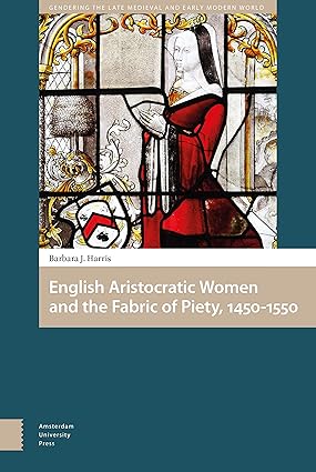 English Aristocratic Women and the Fabric of Piety, 1450-1550-Wow! eBook