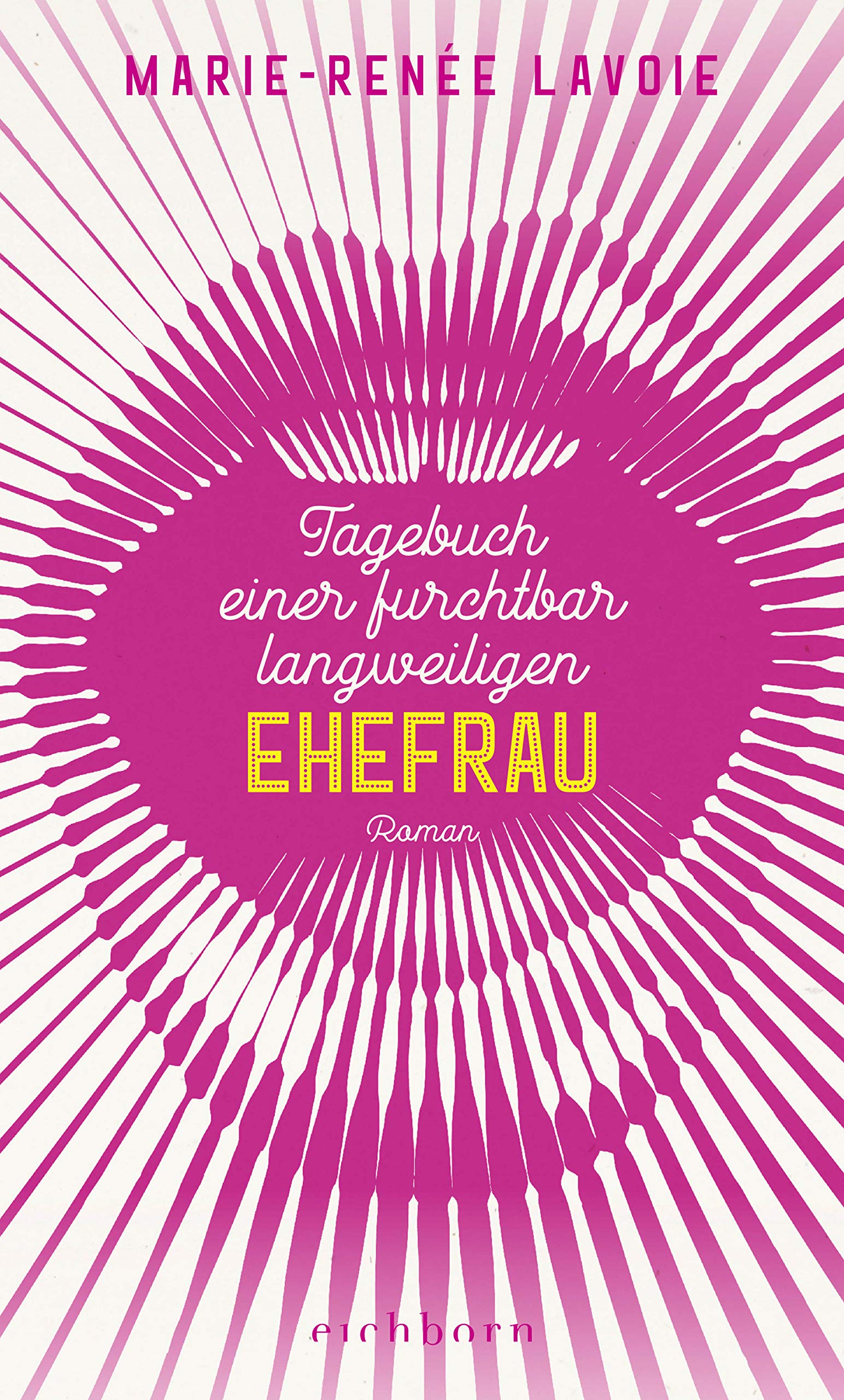 Tagebuch einer furchtbar langweiligen Ehefrau: Roman