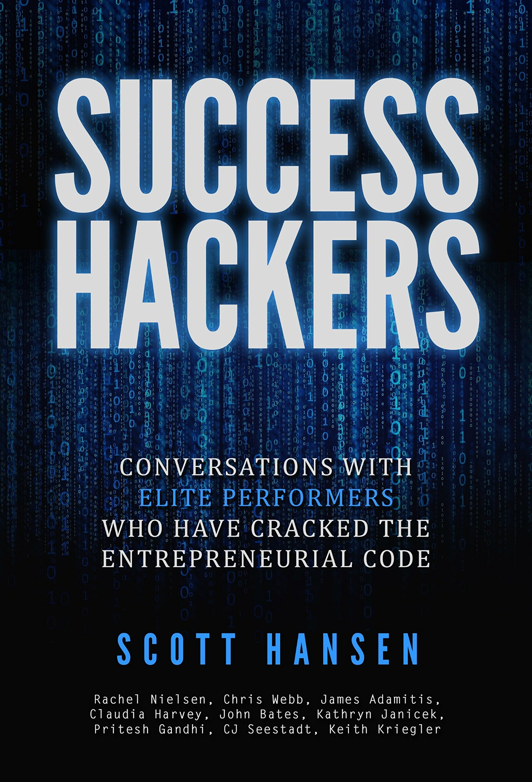 Success Hackers: Conversations With Elite Performers Who Have Cracked The Entreprenuerial Code