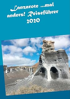 Lanzarote ...mal anders! Reiseführer 2020Tapa blanda