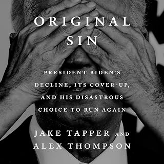 Original Sin by Jake Tapper: Biden's Decline, Cover-Up & Disastrous 2024 Run - #1 NYT Bestseller Book
