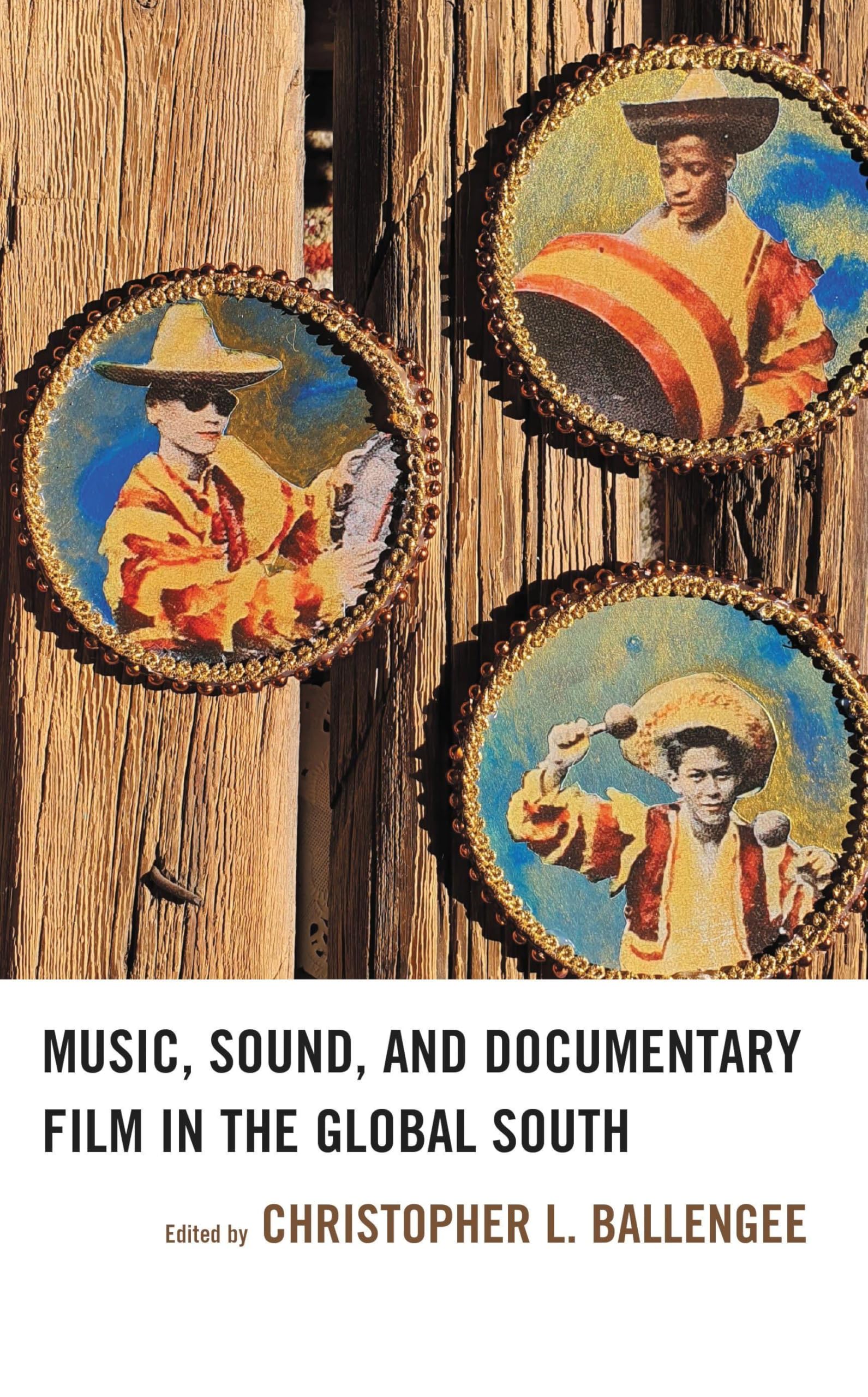 Music, Sound, and Documentary Film in the Global South (Extreme Sounds Studies: Global Socio-Cultural Explorations)