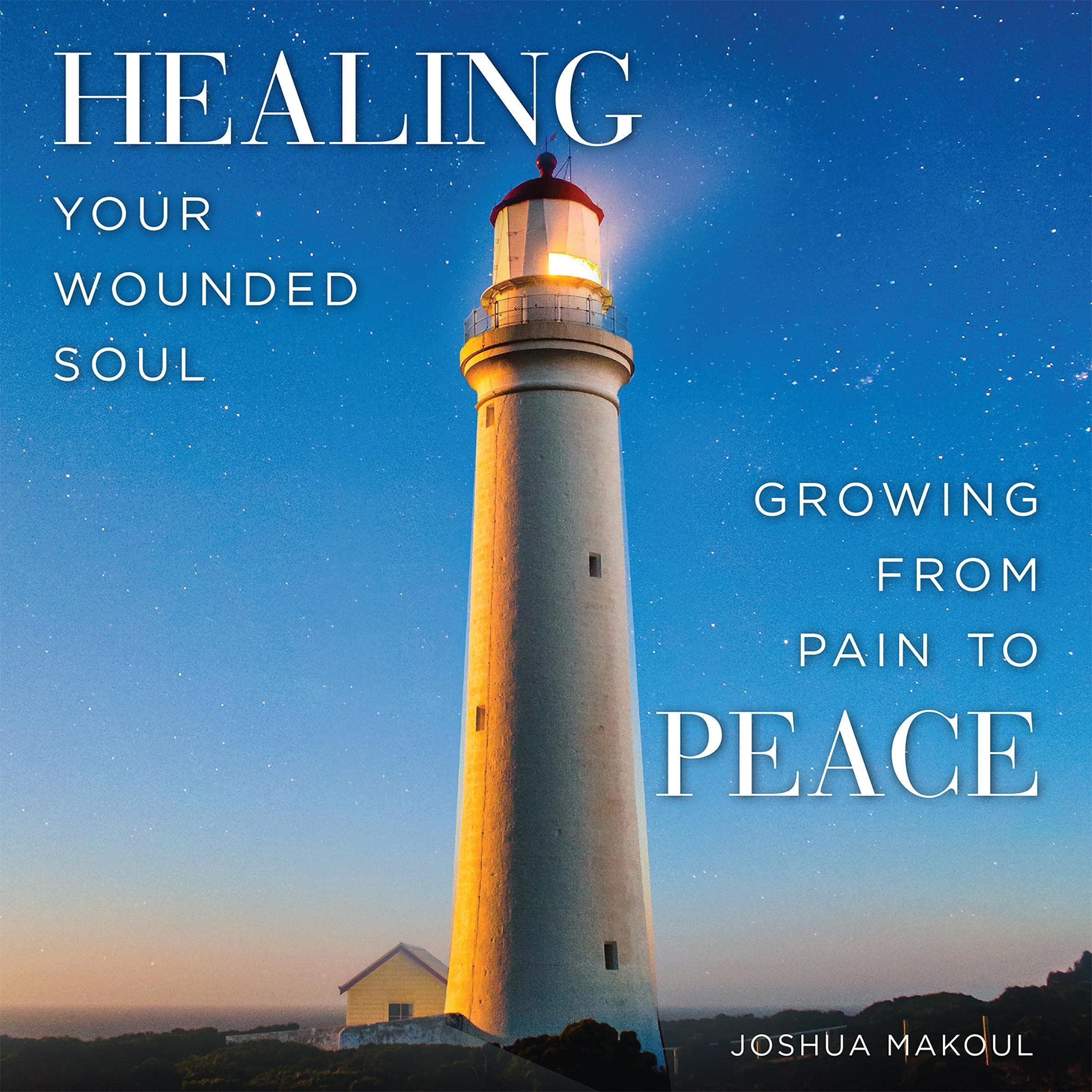 Cover art for Healing Your Wounded Soul: Growing from Pain to Peace