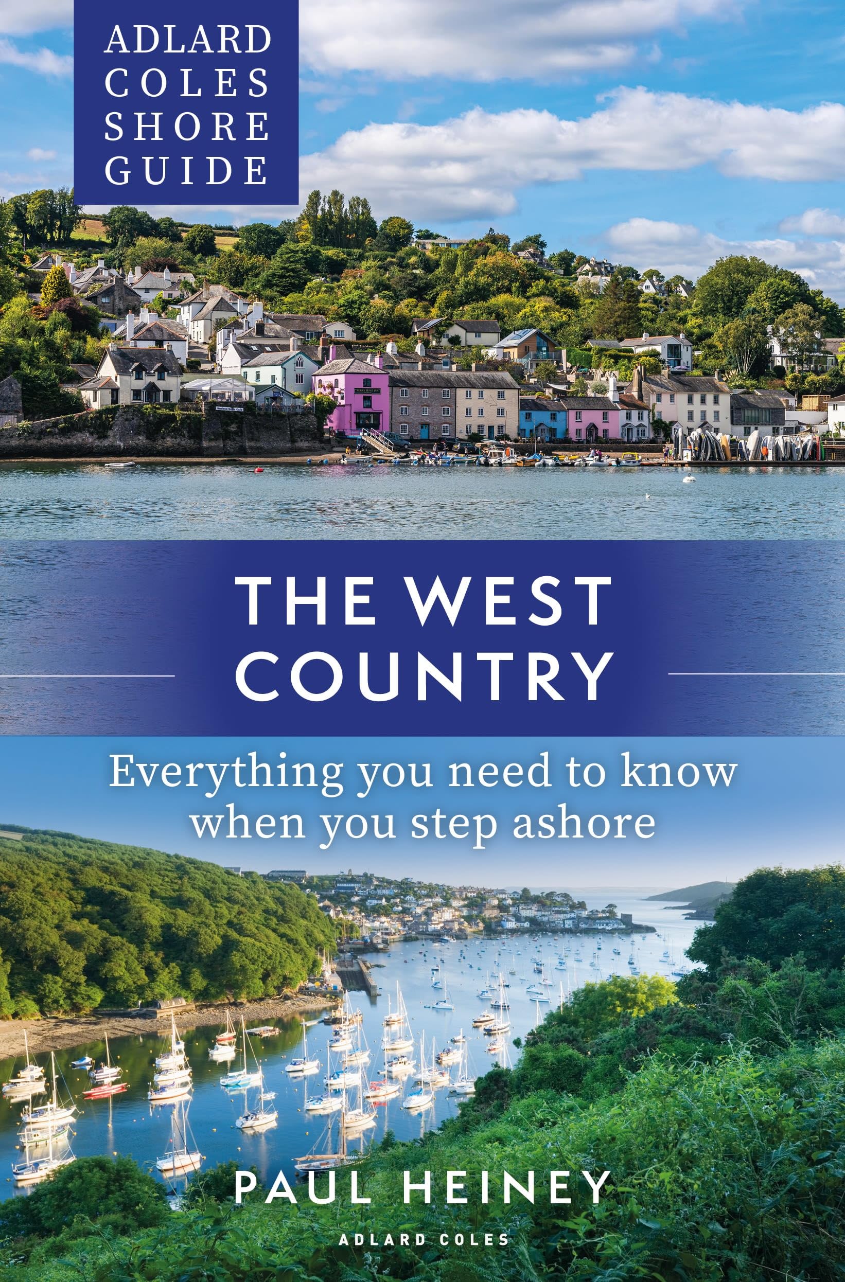 Adlard Coles Shore Guide: The West Country: Everything you need to know when you step ashore (Adlard Coles Shore Guides)