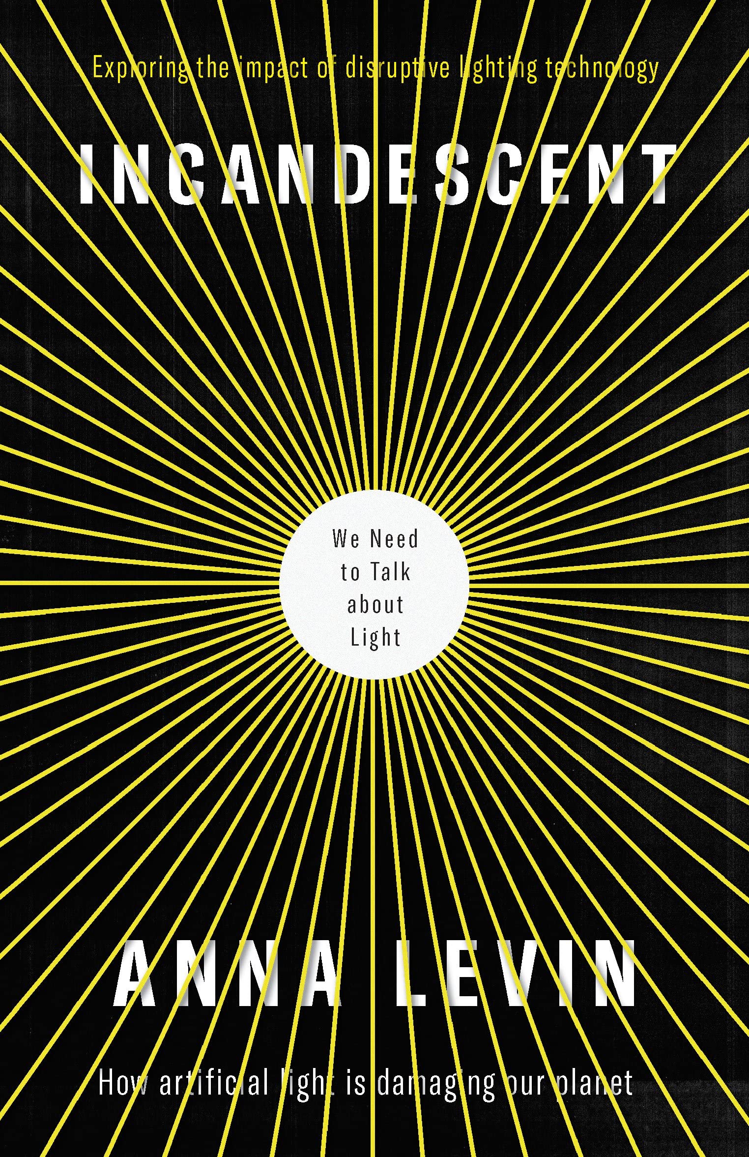 Incandescent We Need to Talk About Light by Anna Levin (Paperback Book)