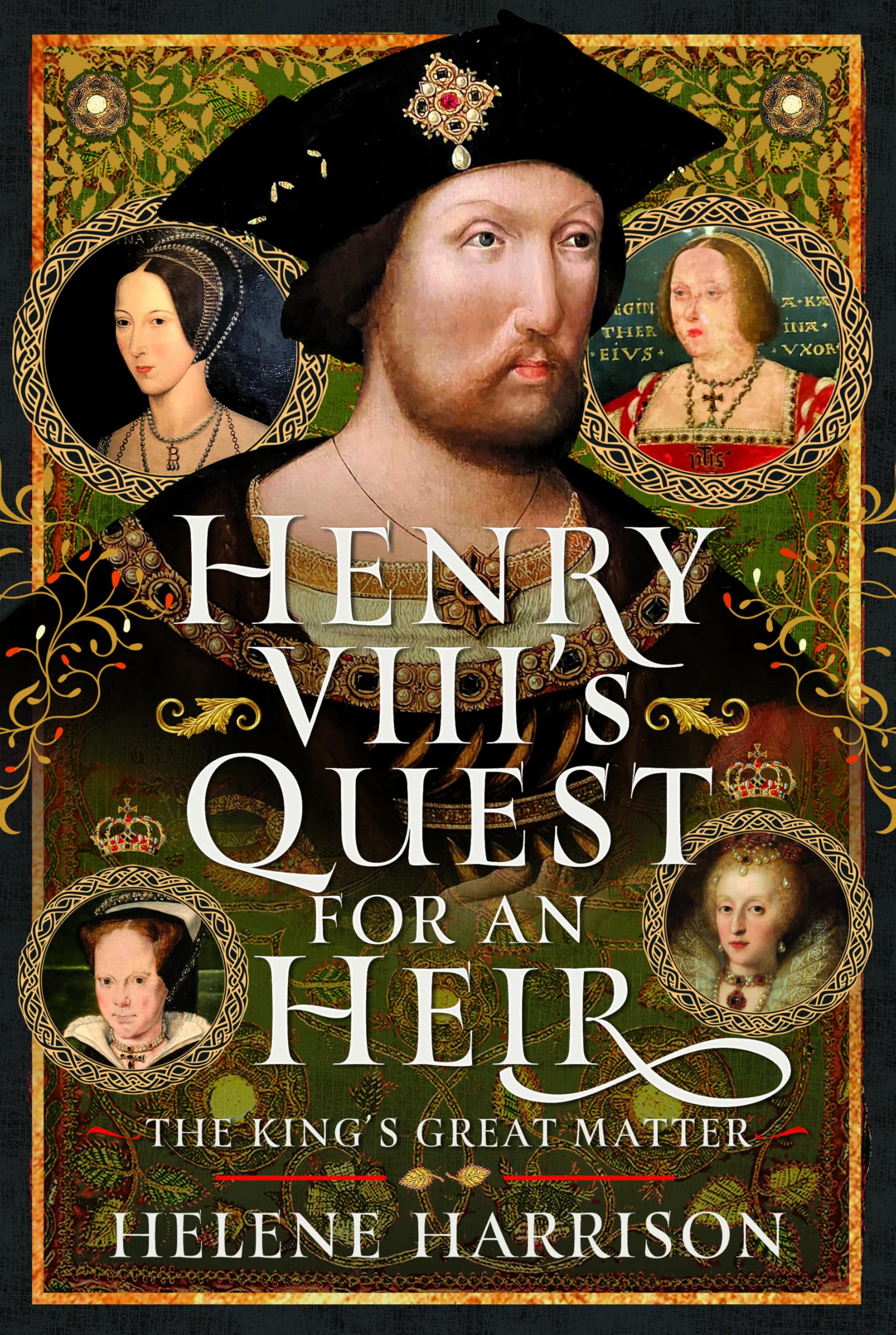 Henry VIII's Quest for an Heir: The King's Great Matter