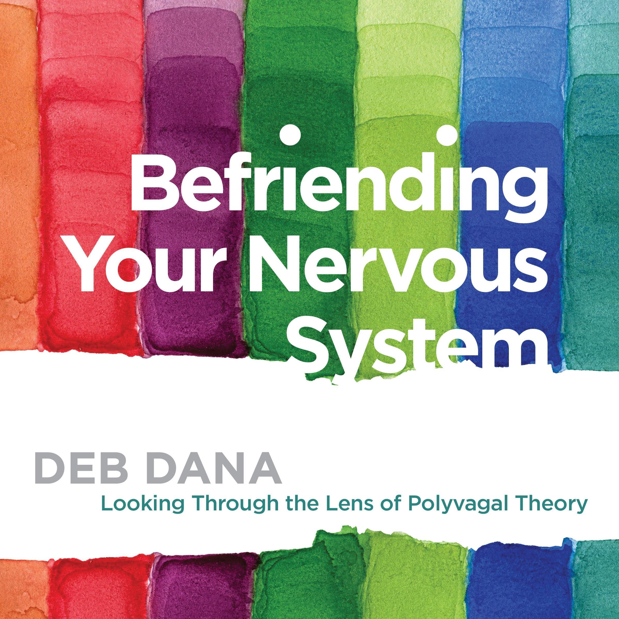 Befriending Your Nervous System: Looking Through the Lens of Polyvagal Theory