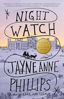 Night Watch by Jayne Anne Phillips: Pulitzer Prize-Winning Historical Novel on Civil War Survival