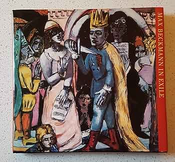 アート・デザイン・音楽 MAX BECKMANN IN EXILE MAX BECKMANN IN