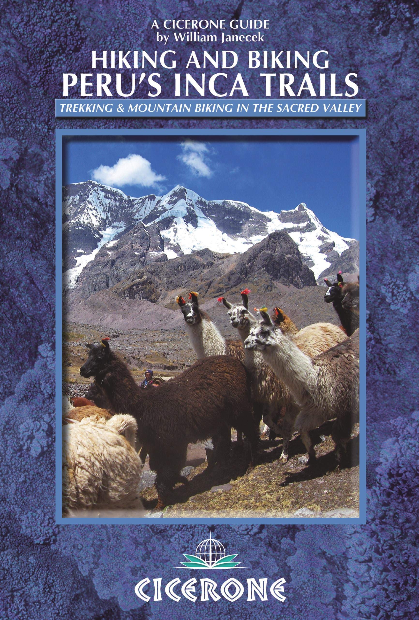 Hiking and Biking Peru's Inca Trails: 40 trekking and mountain biking routes in the Sacred Valley (Cicerone Multi-day Hiking Guides)