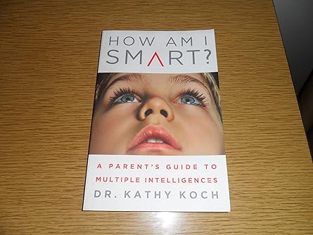 How am I Smart?: A Parent's Guide to Multiple Intelligences