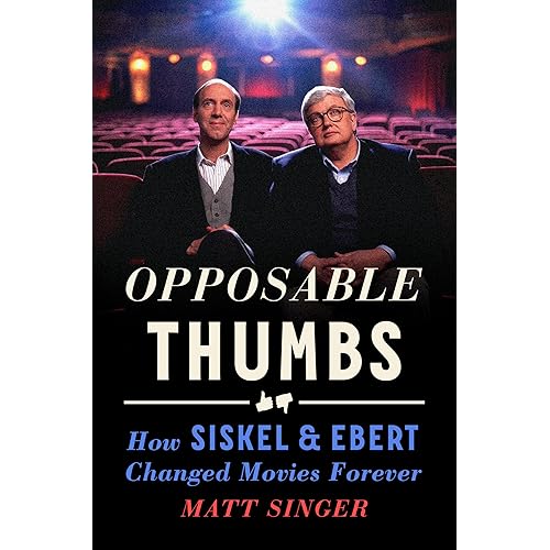 Opposable Thumbs: How Siskel & Ebert Changed Movies Forever