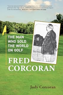 Fred Corcoran: The Man Who Sold the World on Golf