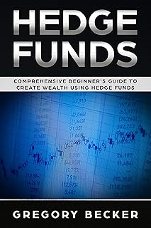 Hedge Funds: Comprehensive Beginner's Guide to create Wealth using Hedge Funds (English Edition)
