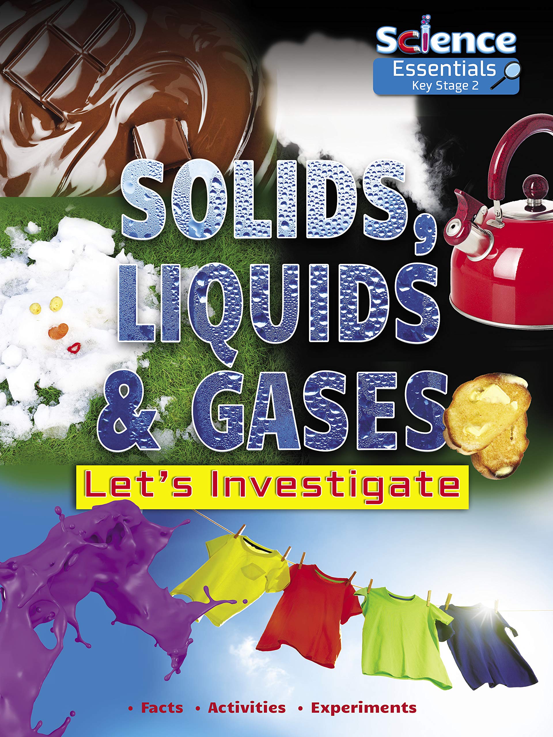 Solids, Liquids and Gases: Let's Investigate