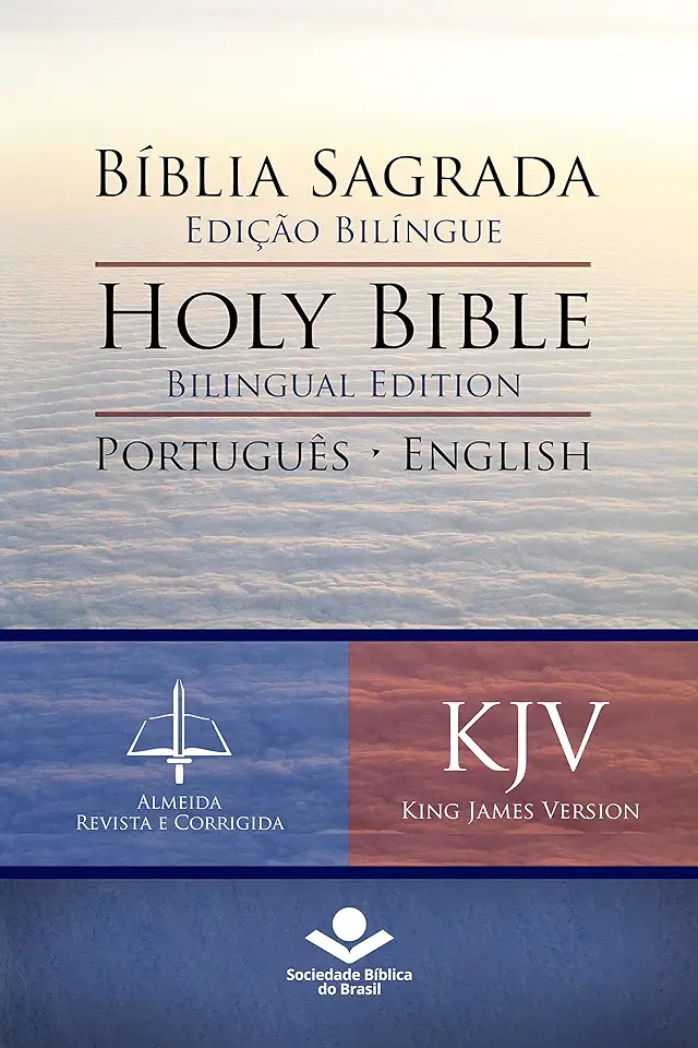 Bíblia Sagrada Edição Bilíngue — Holy Bible Bilingual Edition (RC - KJV): Português-English: Almeida Revista e Corrigida — King James Version