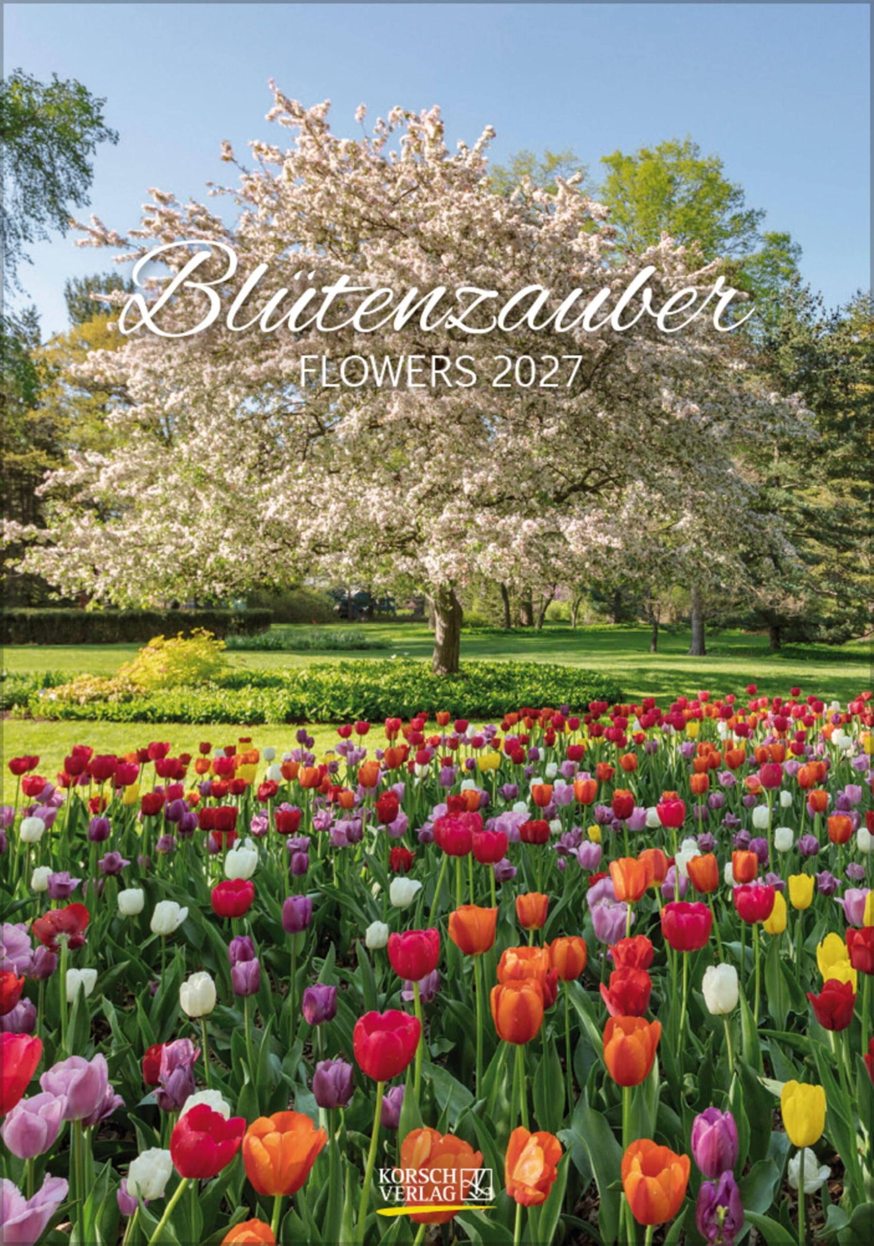Blütenzauber 2027: Wandkalender mit Fotos von wunderschönen Blumenparadiesen. Format 23,5 x 33,5 cm.