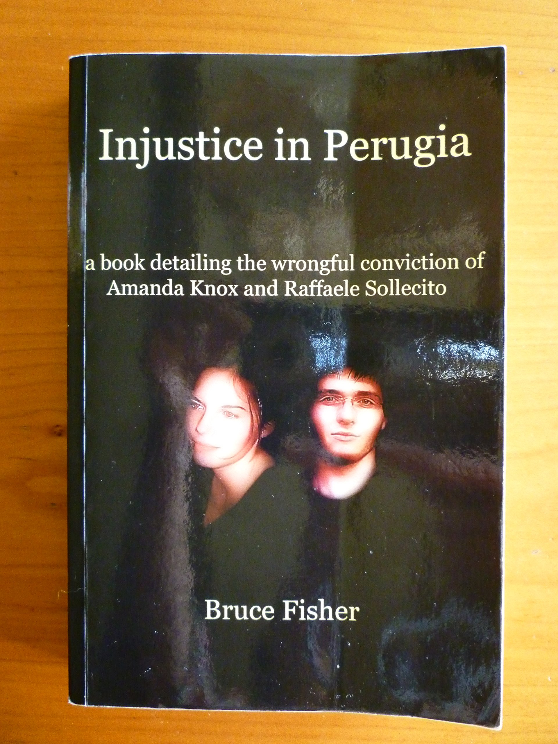 Injustice in Perugia: a book detailing the wrongful conviction of Amanda Knox and Raffaele Sollecito